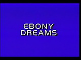 Ebony Dreams 